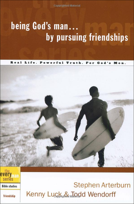 Every Man's Bible Study Series: Being God's Man By Pursuing Friendships