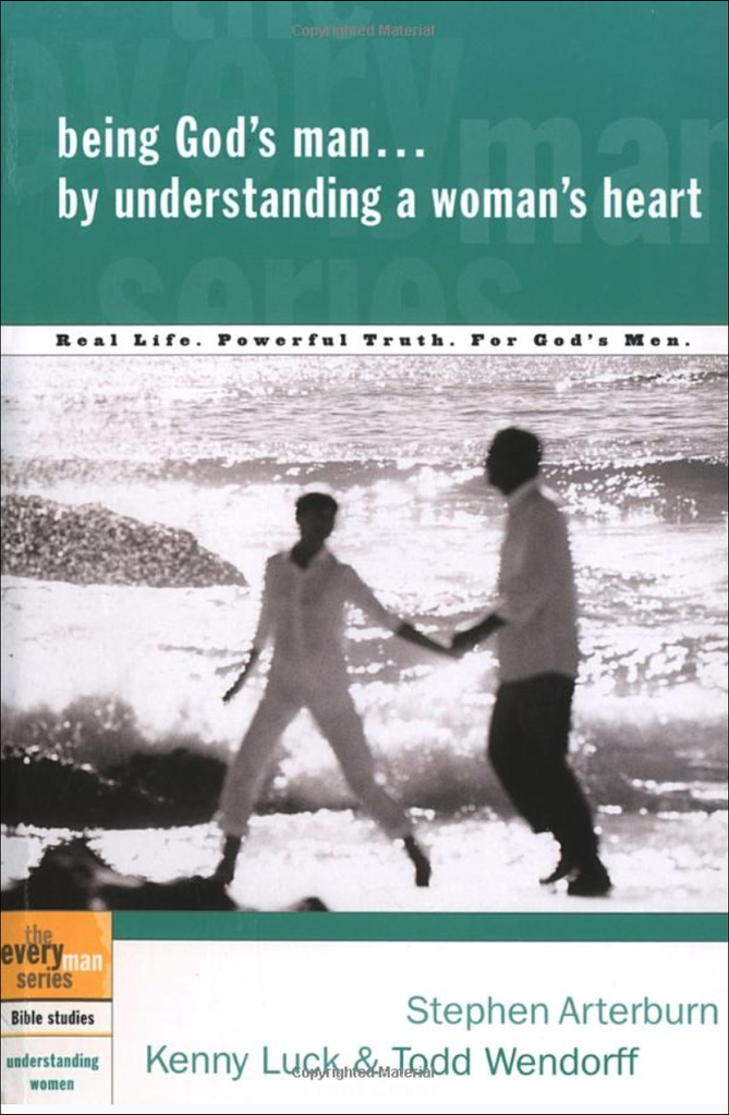 Every Man's Bible Study Series: Being God's Man By Understanding A Woman's Heart