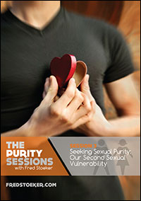The Purity Sessions - Session 3: Seeking Sexual Purity: Our Second Sexual Vulnerability